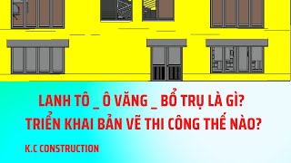 Lanh tô_ Ô văng_ Bổ trụ trong triển khai bản vẽ thi công như thế nào?