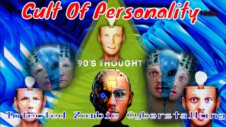 Cult of Personality Cult of Infected Zombie Cyberstalking deceitful parrots 90'S THOUGHTS