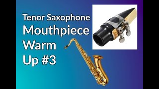 Tenor Saxophone Mouthpiece Warm up #3