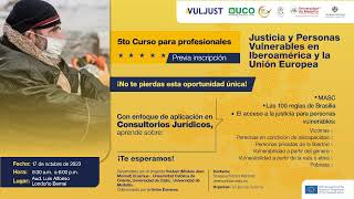 5to Curso para profesionales - Justicia y Personas Vulnerables en Iberoamérica y EU - VulJust