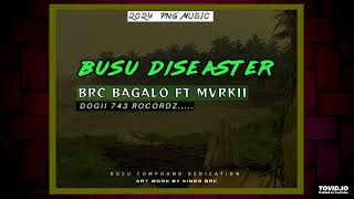 Busu Disaster (2024) -BRC Bagalo Ft Mvrkii   (Dogii 743 Records )