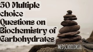 50 MULTIPLE CHOICE QUESTIONS ON THE BIOCHEMISTRY OF CARBOHYDRATES