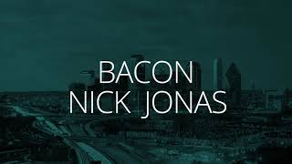 Bacon (песня на английском)  – Nick Jonas  – "3D Audio"