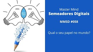 MMSD #058 - Qual o seu papel no mundo?