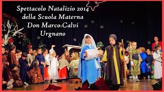 Spettacolo Natalizio 2014 - Scuola Materna Don Marco Calvi (Urgnano)