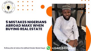 5 Mistakes Nigerians Abroad Make When Buying Real Estate