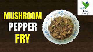 Mushroom Pepper Fry | Life Scoop