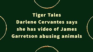 Tiger King JoeExoticTV:  Darlene Cervantes says she has video of James Garretson abusing animals