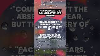 The Courage to Be Disliked: Master Your Fears for True Freedom | Ichiro Kishimi Wisdom