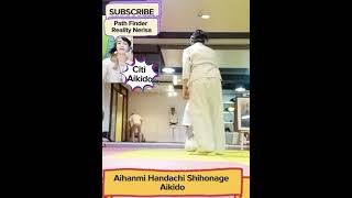 What Is The Importance Of Aihanmi Handachi Shihonage Aikido To Defeat Taller Attacker