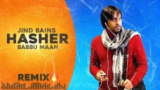 Jind Bains (Remix) Hasher | Babbu Maan | New Punjabi Song | Latest Songs | Sad Song