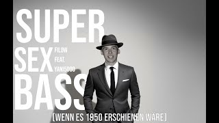 Filow - SUPER SEX BASS (wenn es 1950 erschienen wäre)