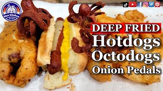 Deep Fried Hotdogs - Deep Fried Octodogs - Deep Fried Onion Pedals