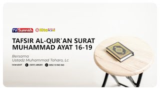 TAFSIR AL QUR'AN SURAH MUHAMMAD AYAT 16 - 19  | Ustadz Muhammad Toharo, Lc