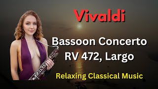 [4K] Relaxing Vivaldi Bassoon Concerto in D Major RV 472 Largo Soothing Classical Baroque Music