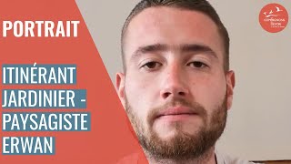 Portrait d'un itinérant jardinier-paysagiste - Erwan | Les Compagnons du Devoir