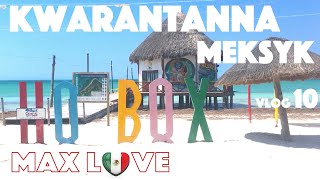 Moja Kwarantanna Meksyk MOC AMBASAD Koronawirus Korona Ściema Wyspa Holbox Vlog 10