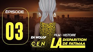 Série - Disparition de Fatimaa - En Wolof  - Épisode 03