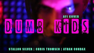 DUMB KIDS - AFI Cover by Stallon Silver with Chris Thomsen & Athan Condax