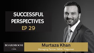 Successful Perspectives EP 29:  Murtaza Khan | Boardroom by EMIR