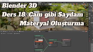 Blender 3D Ders 18: Cam gibi Saydam Materyal Oluşturma