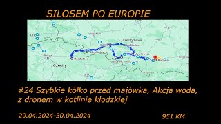 Silosem po Europie#24 Szybkie kółko przed majówka, Akcja woda, z dronem w Kotlinie Kłodzkiej