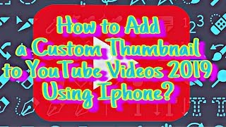 How to Add a Custom Thumbnail to Youtube Videos Using Iphone?|How to Upload Thumbnail?|Rafh & Jhe