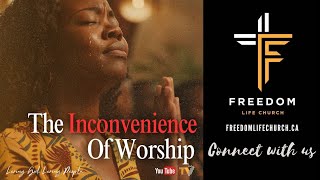 Freedom Life Church | The Inconvenience of Worship | Pastor Rohan Samuels | 09-08-2024