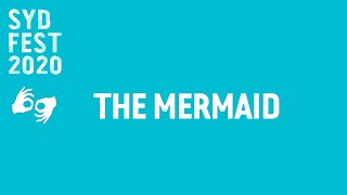 The Mermaid | Auslan Interpreted | Sydney Festival 2020