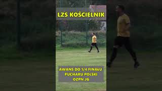 LZS KOŚCIELNIK (A-KLASA) - AWANS do ĆWIEĆFINAŁU PO RZUTACH KARNYCH #shorts #pucharpolski  #bramki