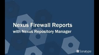 DevSecOps Delivered: Nexus Firewall Reporting with Nexus Repository Manager