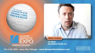 Path to Purchase Institute 2013 Shopper Marketing Expo Preview: Brad Josling