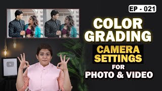 Colour Grading Camera Setting for Photography & Cinematography| Course Series EP:21