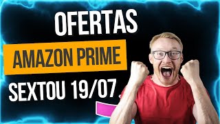 OFERTAS DE SEXTA AMAZON PRIME DAY ! SEXTOU 29/07! BORAAA!