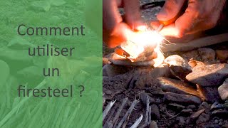 COMMENT UTILISER UN FIRESTEEL (pierre à briquet) ?