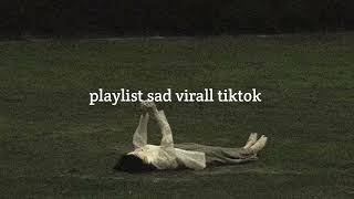 Playlist Sad Viral tiktok | Yang lagi galau sini #fyp