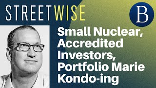 Small Nuclear, Accredited Investors, Portfolio Marie Kondo-ing | Barron's Streetwise