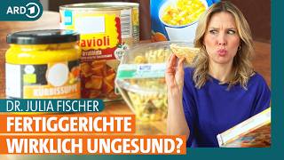 Pizza, Nudeln, Ravioli: So ungesund sind Fertiggerichte | Dr. Julia Fischer | ARD Gesund