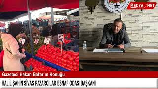 Sivas Pazarcılar Esnaf Odası Başkanı Halil Şahin, Gazeteci Hakan Bakar'ın yayın konuğu. 📡