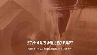 5th-Axis Milled Part for the Automation Industry