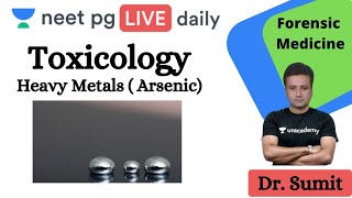 NEET PG: Toxicology - heavy metals (Arsenic) | Unacademy NEET PG | Dr. Sumit Tellewar