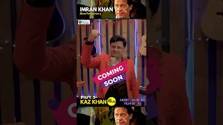 Jitna Imran Khan | Kaz Khan | Part 3 | #imrankhan #kazkhan #ptiofficial