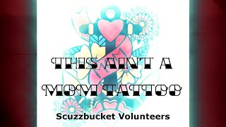 This ain't a mom tattoo - Scuzzbucket Volunteers Original - Buckdaddy studio