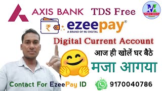 EzeePay Axis Bank Digital Current Account Kaise Open Karen । TDS Free Account । Madina Infotech