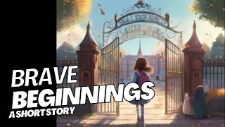 Brave Beginnings: 3 minute short story