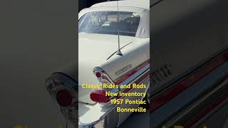 Classic Rides and Rods 1957 Pontiac Bonneville New inventory