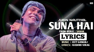 Suna Hai Lyrics -Sanak। Jubin Nautiyal। Jeet Gannguli। Suna Hai Tere Dil Pe Mera Full Song | N.L.