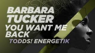 Barbara Tucker ● You Want me Back (Todds! Energetik Mix) [ Tech House | Electro House ]