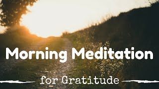 Guided Morning MEDITATION for GRATITUDE