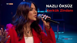 NAZLI ÖKSÜZ - Kerkük Zindanı